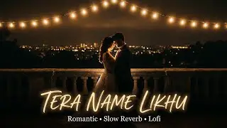 TERA NAAM 💕 | Heart Touching Lo-Fi Love Song | Feel The Vibes | RSReverbs
