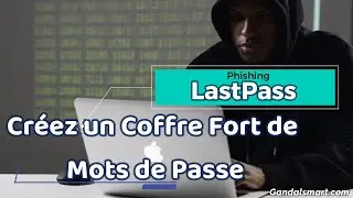 Tutoriel LastPass : un outil pour gérer tous vos mots de passe