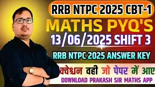 RRB NTPC CBT 1 Graduate Level 2025 | 13 June Shift 3 Maths Solution by Prakash Sir 🔥