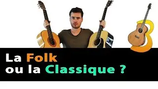 Les diff&eacute;rences entre la guitare classique et la folk - Vrai d&eacute;butant en guitare