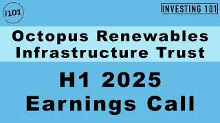 Octopus Renewables Infrastructure Trust H1 2025 Earnings Call | H1 2025 Earnings Conference Call