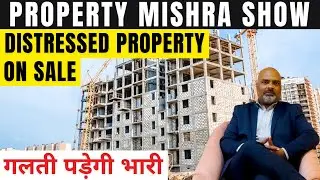 Should Home Buyers Invest In Distressed Project ? | Property Mishra Show