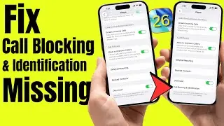 Fix call blocking and identification is MISSING from settings on iPhone (iOS 26): iPhone 17, 16, 15