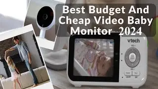 Video Baby Monitor Best Budget And Cheap 2024