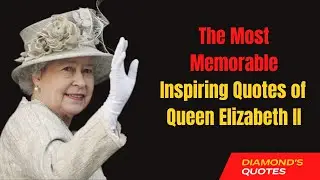 The Most Memorable Inspiring Quotes of Queen Elizabeth II | Best Queen Elizabeth Quotes #motivation