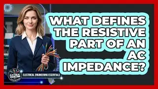What Defines The Resistive Part Of An AC Impedance?