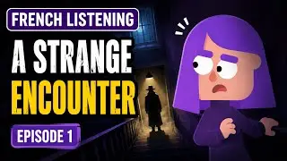 French Listening, Lily is Afraid of Nothing, Episode 1: a Strange Encounter, Duolingo French, A2