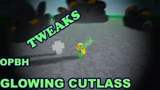 [OPBH] Glowing Cutlass Tweaks