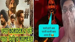 BORDER 2 VS O ROMEO ADVANCE BOOKING REPORT DAY 1 | BORDER 2 DAY 19 COLLECTION | O'ROMEO PREDICTION |