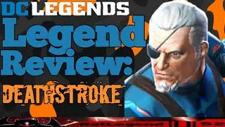 DC Legends: Legend Review Deathstroke