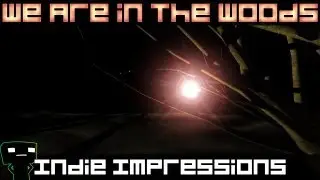 Indie Impressions - We Are in the Woods