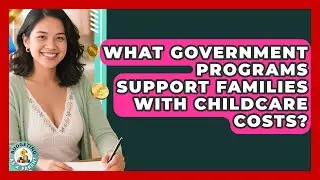 What Government Programs Support Families With Childcare Costs? | Budgeting as a Parent News