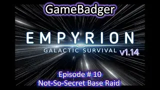 Empyrion Galactic Survival Let's Play - Episode # 10 : Not-So-Secret Base Raid (Ext. Raid Episode)
