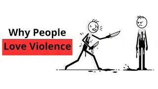 Why People Love Violence | The Dark Truth About Human Nature | psychology