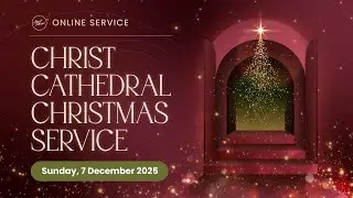 IBADAH 4 PM - Christ Cathedral Christmas Online Service (LIVE) | 07/12/25 | Ps. Riza Casidy