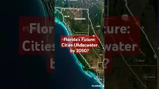 Florida's Future: Cities Underwater by 2050?