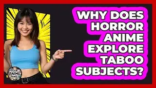 Why Does Horror Anime Explore Taboo Subjects? - Your Anime Family