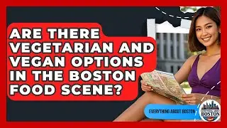 Are There Vegetarian And Vegan Options In The Boston Food Scene? - Everything About Boston