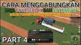 CARA MENG GABUNGKAN MOD COURSEPLAY DENGAN MOD AUTODRIVE PART 4 DI FARMING SIMULATOR 19