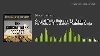 Crucial Talks Episode 71: Regina McMichael The Safety Training Ninja