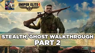 Sniper Elite 4 - Stealth/Ghost Walkthrough - Sniper Elite Mode - Part 2 