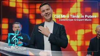 David Crișan și Expert Music - C&acirc;t mi-s t&acirc;năr &icirc;n putere