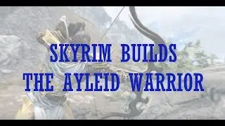 Skyrim SE Builds - The Ayleid Warrior