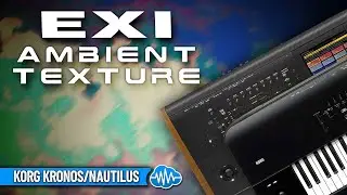 KORG KRONOS / NAUTILUS ♫ 32 Atmos & Cinematic Sounds ► EXI AMBIENT TEXTURE