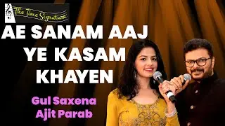 AE SANAM AAJ YE KASAM KHAYEN I AJIT PARAB I GUL SAXENA I THE TIME SIGNATURE