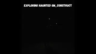 EXPLORING: haunted gm_construct at night (No Commentary)