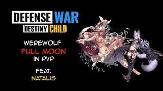 [Defense War: Destiny Child] New Werewolf Full Moon Passive is OP? (feat. Natalis)