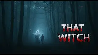That Witch &ndash; The Darkest Forest Horror Story