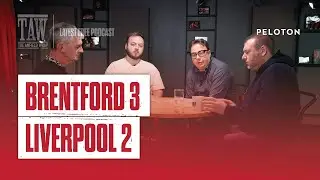 Brentford 3 Liverpool 2 | The Anfield Wrap