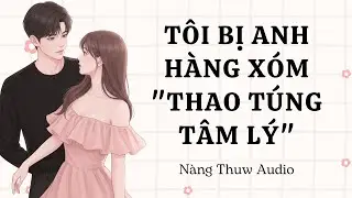 Auido |Tôi Bị Anh Hàng Xóm 
