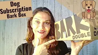 Subscription Addiction: Unboxing and Testing my First Bark Box