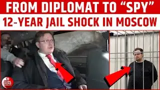 Russian Diplomat BUSTED in FSB Van: Accused CIA Spy Branded &lsquo;Traitor&rsquo;, Jailed for 12 Years