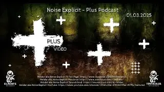 Noise Explicit / Plus Podcast 01 03 2025