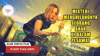 THE MYSTERY OF THE DISAPPEARANCE OF A CHILD ON A PLANE | FLIGHT PLAN FILM STORYLINE (2005) | INDO...