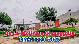 LIMA PER&Uacute; 4K | UN RECORRIDO  DESDE LA MOLINA HASTA CIENEGUILLA | JUNIO DE 2025