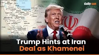 Trump Hints at Iran Deal as Khamenei Warns of Regional W/ar | Daily Sun