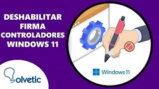 C&oacute;mo Deshabilitar Firma de Controladores en Windows 11 ✔️