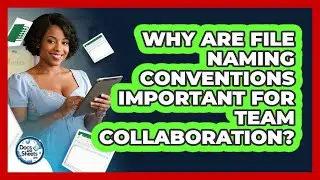 Why Are File Naming Conventions Important For Team Collaboration? - Docs and Sheets Pro