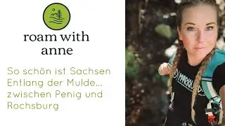 So schön ist Sachsen...wildromantische Stimmung entlang der Mulde zwischen Penig und Rochsburg