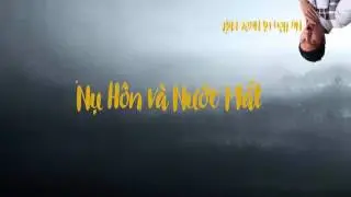 Nụ H&ocirc;n v&agrave; Nước Mắt - Th&iacute;ch th&igrave; m&igrave;nh ca th&ocirc;i hohoho