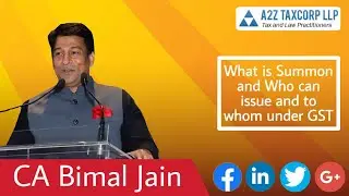 What is Summon and Who can issue and to whom under GST || CA Bimal Jain