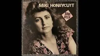 Miki Honeycutt -  Soul Deep