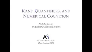 Kant, Quantifiers, and Numerical Cognition (Nicholas Currie, UCL) &ndash; 2021 AS Open Session