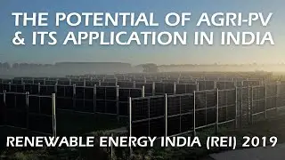 The Potential of Agri-PV & Its Application in India | Renewable Energy India (REI) 2019