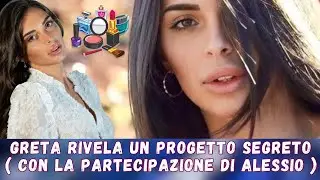 Greta Rivela un Progetto Segreto ( con la Partecipazione di Alessio )