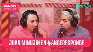 JUAN MINUJ&Iacute;N EN #&Aacute;NGELRESPONDE